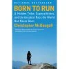 Penguin Random House Born To Run: A Hidden Tribe, Superathletes, And The Greatest Race The World Has Never Seen By Christopher McDougall