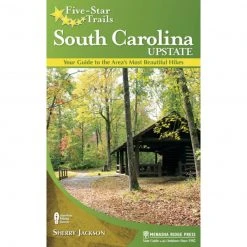 Menasha Ridge Press Five-Star Trails: South Carolina Upstate By Sherry Jackson Gear