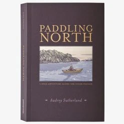 Patagonia Paddling North: A Solo Adventure Along The Inside Passage By Audrey Sutherland