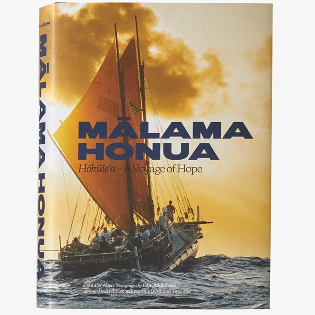 Patagonia Malama Honua: Hokule’a – A Voyage Of Hope By Jennifer Allen, With Photographs By John Bilderback 3 Patagonia Malama Honua: Hokule’a – A Voyage Of Hope By Jennifer Allen, With Photographs By John Bilderback